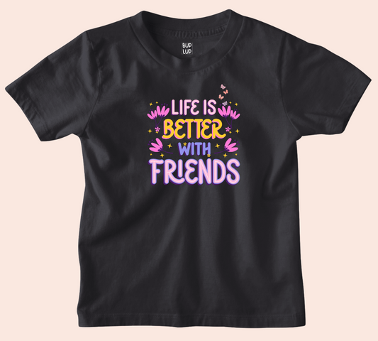 Life Is Better with Friends - Kids T-Shirt Regular Fit Cotton - 5 Colors - Girls